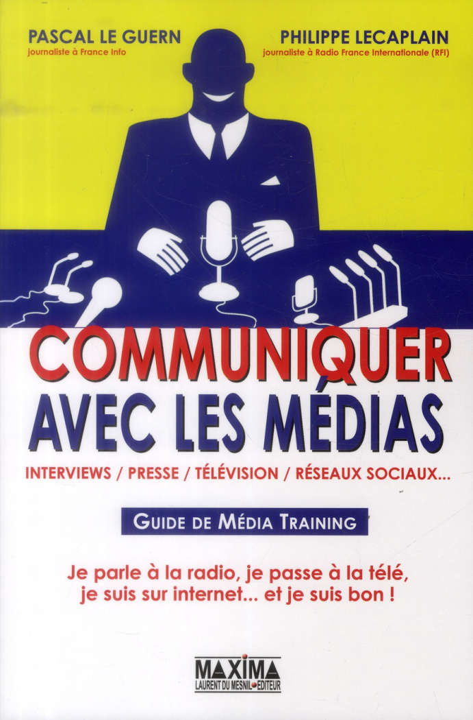 Communiquer avec les médias. Guide de Média Training, 2e édition