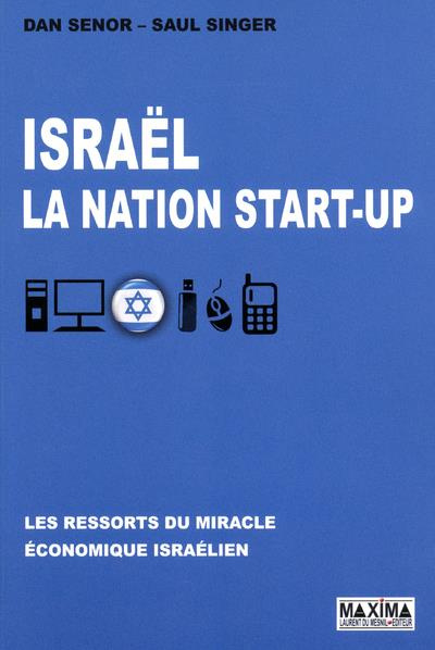 Israël, la nation start-up. Les ressorts du miracle économique israélien, 2e édition revue et augmen