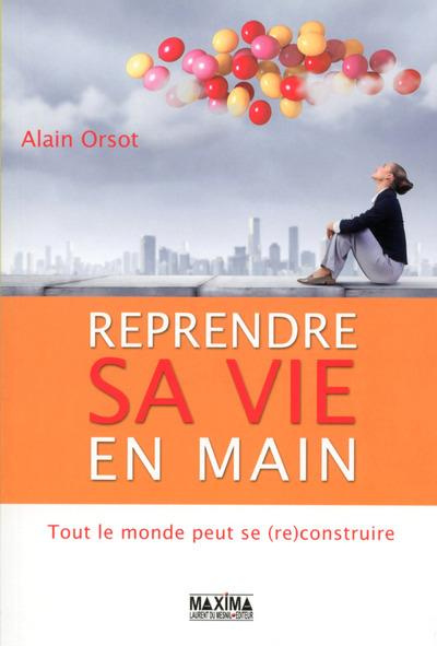 Reprendre sa vie en main. Tout le monde peut se (re)construire