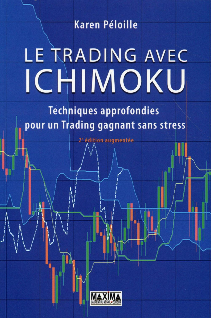 Le trading avec Ichimoku. Techniques approfondies pour un Trading gagnant sans stress, 2e édition re