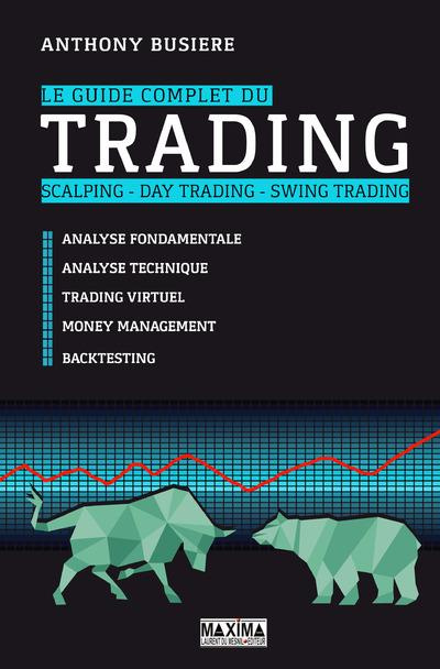 Le guide complet du trading, scalping, day trading, swing trading. Analyse fondamentale, analyse tec
