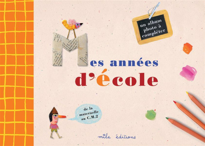 Mes années d'école. Un album-souvenir de la petite section de maternelle au CM2