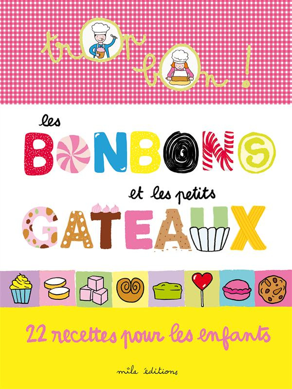 Les bonbons et petits gâteaux. 22 recettes pour les enfants