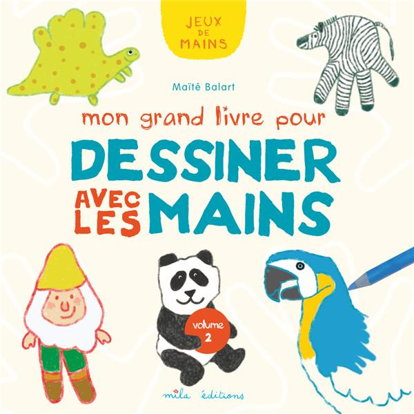 Mon grand livre pour dessiner avec les mains. Volume 2
