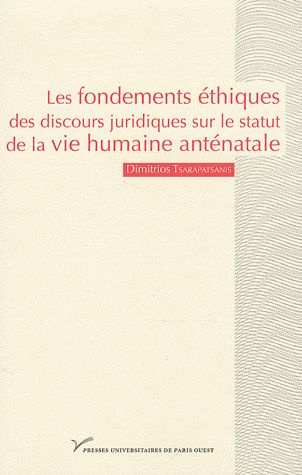 Les fondements éthiques des discours juridiques sur le statut de la vie humaine anténatale