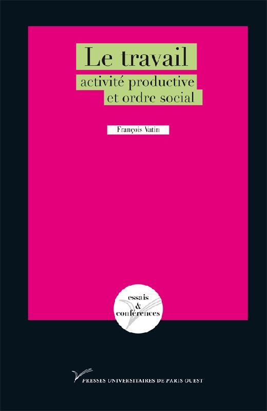Le travail : activité productive et ordre social