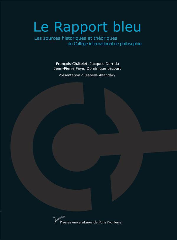 Le rapport bleu. Les sources historiques et théoriques du Collège international de philosophie