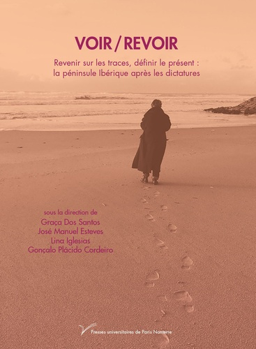 Voir / Revoir. Revenir sur les traces, définir le présent : la péninsule Ibérique après les dictatur