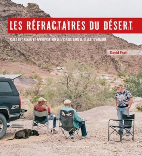 Les réfractaires du désert. Rejet du travail et appropriation de l'espace dans le désert d'Arizona