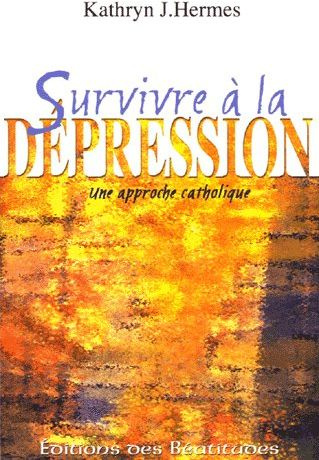 Survivre à la dépression. Une approche catholique