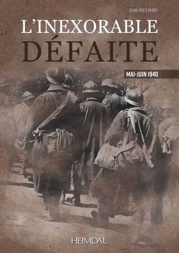 L INEXORABLE DEFAITE MAI - JUIN 1940