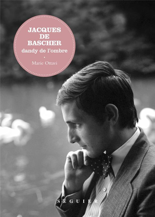 Jacques de Bascher. Dandy de l'ombre