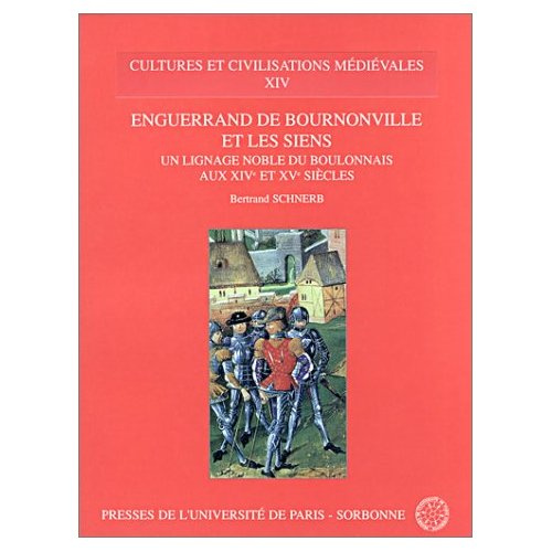 Enguerrand de Bournonville et les siens. Un lignage noble du Boulonnais aux XIVe et XVe siècles