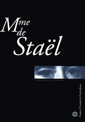 Mme de Staël. Actes du colloque de la Sorbonne du 20 novembre 1999