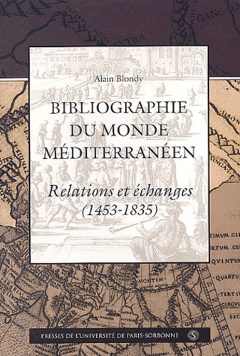 Bibliographie du monde méditerranéen. Relations et échanges (1453-1835)