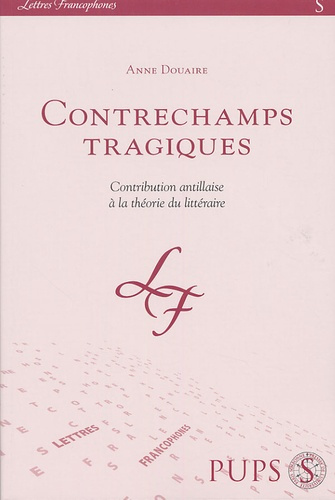 Contrechamps tragiques. Contribution Antillaise à la théorie du littéraire