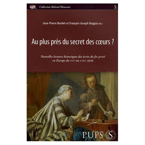 Au plus près du secret des coeurs ? Nouvelles lectures historiques des écrits du for privé