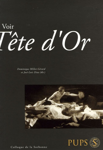 Voir Tête d'Or. Actes du colloque de la Sorbonne du 14 janvier 2006