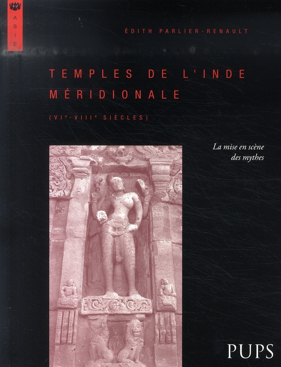 Temples de l'Inde méridionale (VIe-VIIIe siècles). La mise en scène des mythes