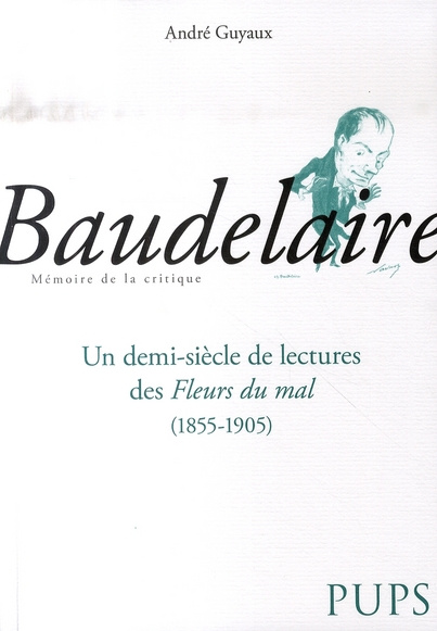 Baudelaire. Un demi siècle de lecture des Fleurs du mal (1855-1905)