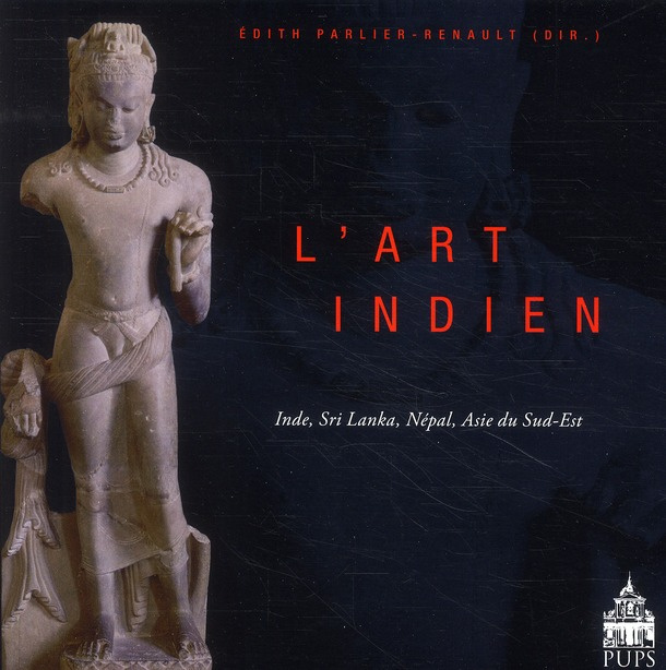 L'art indien. Inde, Sri Lanka, Népal, Asie du Sud-Est