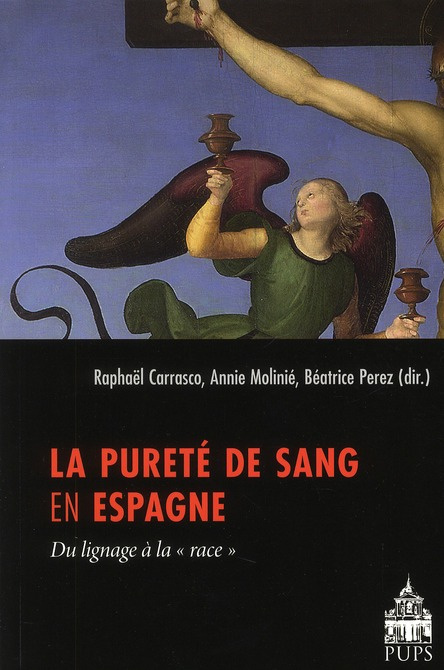 La pureté de sang en Espagne. Du lignage à la "race"