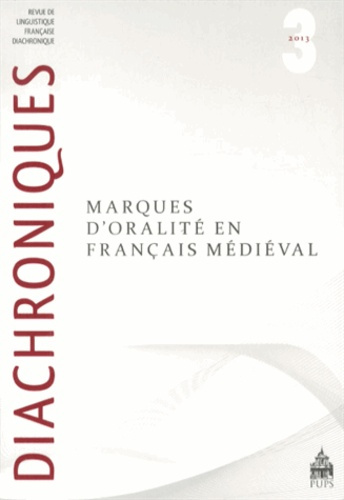 Diachroniques N° 3/2013 : Marques d'oralité en français médiéval