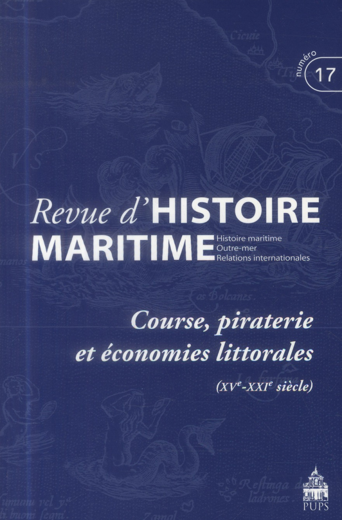 Revue d'histoire maritime N° 17/2013 : Course, piraterie et économies littorales (XVe-XXIe siècle)