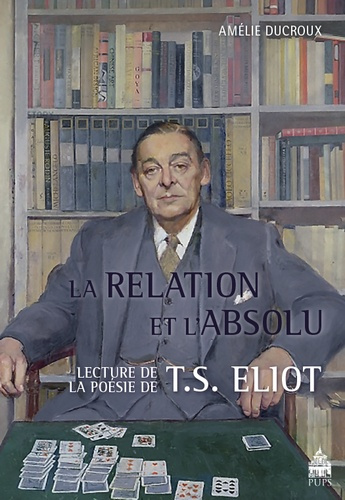 Le relatif et l'absolu. Lecture de la poésie de T.S. Eliot