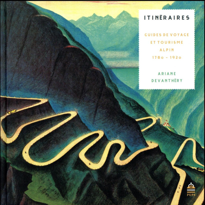Itinéraires. Guides de voyage et tourisme alpin (1780-1920)