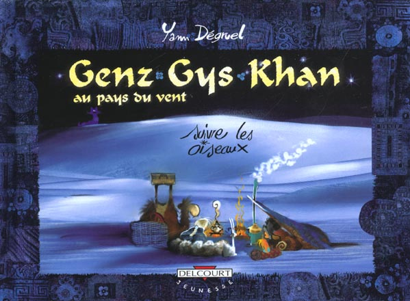 Genz Gys Khan au Pays du Vent Tome 4 : Suivre les oiseaux