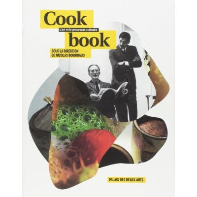 Cookbook. L'art et le processus culinaire. Palais des beaux-arts, exposition du 18 octobre 2013 au 9