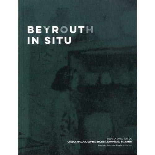Beyrouth In Situ. Edition bilingue français-anglais