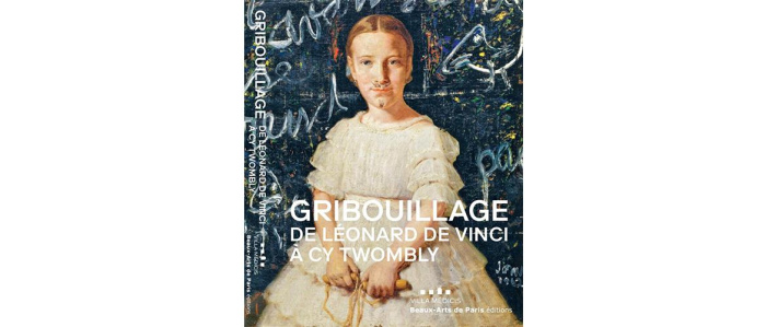 Gribouillages. De Léonard d eVinci à Cy Twombly