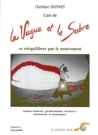 L'art de la vague et le sabre. Se rééquilibrer par le mouvement, Action centrée, performance motrice