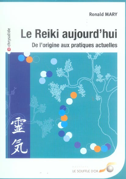Le Reiki aujourd'hui. De l'origine aux pratiques actuelles