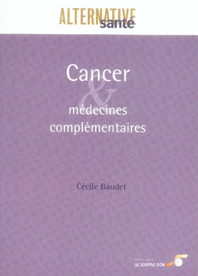Cancer et médecines complémentaires. Les cancers, leurs traitements