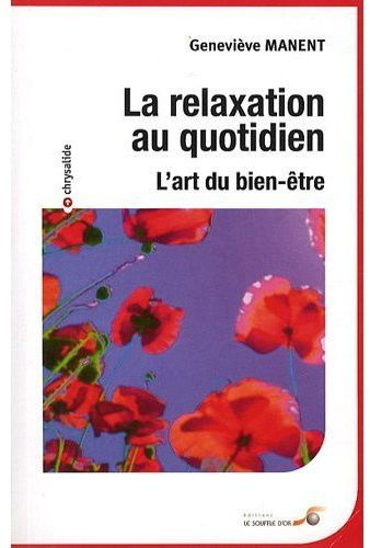 La relaxation au quotidien. L'art du bien-être