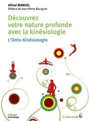 Découvrez votre nature profonde avec la kinésiologie. L'Onto-Kinésiologie