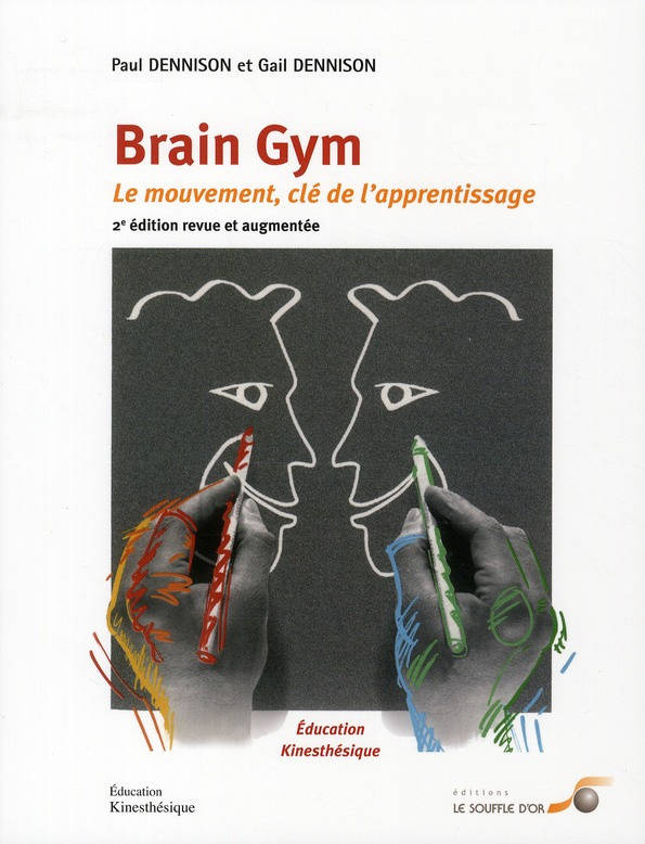 Brain Gym. Le mouvement : clé de l'apprentissage, 2e édition revue et augmentée