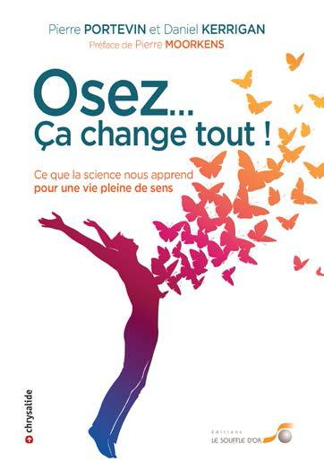 Osez...ça change tout ! Ce que la science nous apprend pour une vie pleine de sens
