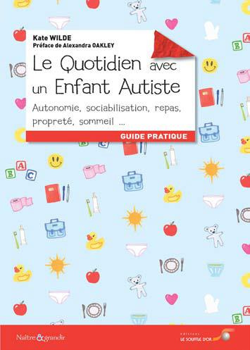 Le quotidien avec un enfant autiste. Crises, repas, propreté, sommeil, autonomie