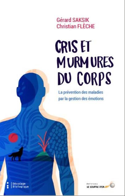 Cris et murmures du corps. La prévention des maladies par la gestion des émotions
