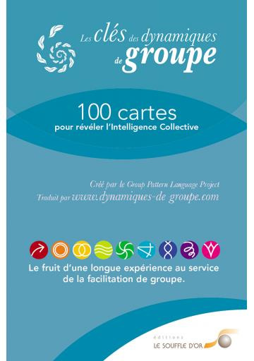 Les clés des dynamiques de groupe. 100 cartes pour révéler l'Intelligence Collective