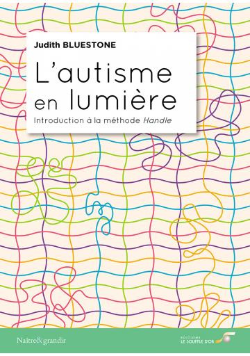 L'autisme en lumière. Introduction à la méthode Handle
