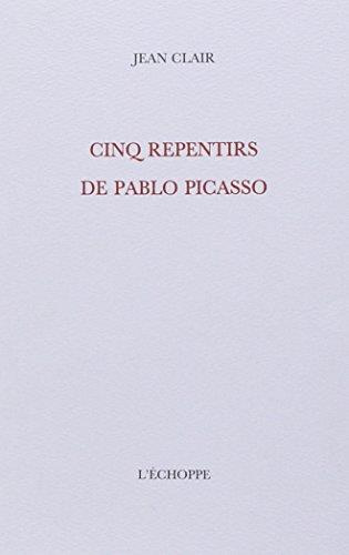 Cinq Repentirs de Pablo Picasso