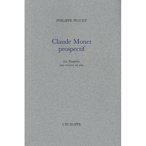 Claude Monet prospectif. Les Nymphéas, une oeuvre in situ