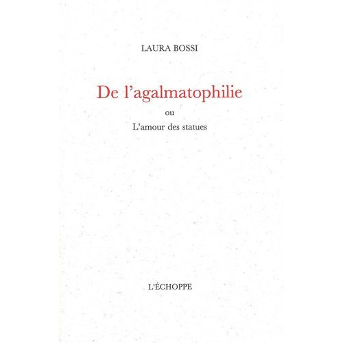 De l'agalmatophilie - ou l'amour des statues