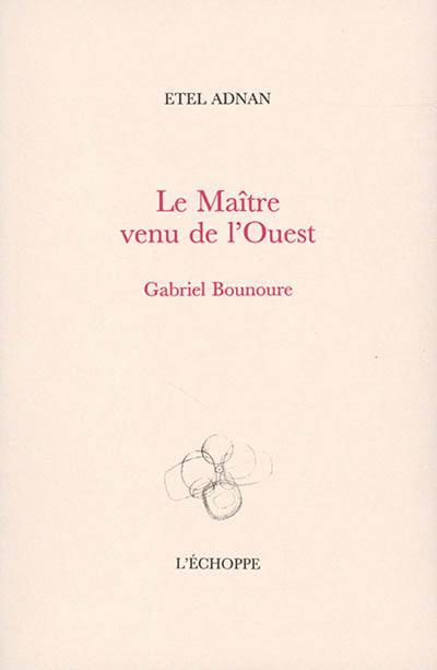 Etel Adnan, Le maître venu de l’ouest