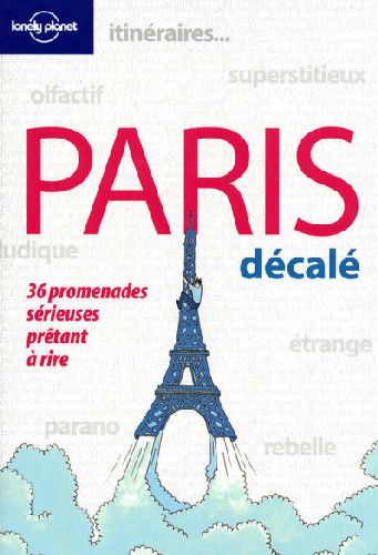 Paris décalé. Ou 36 promenades sérieuses prêtant à rire
